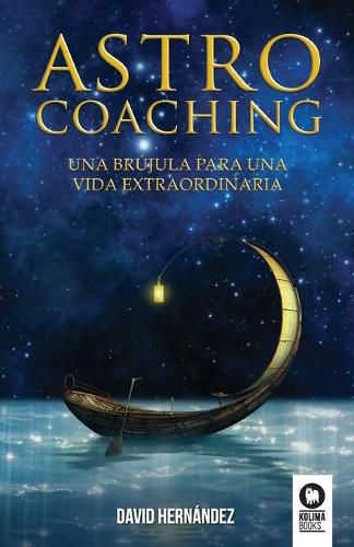 Astrocoaching: Una brujula para una vida extraordinaria