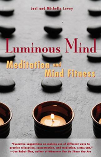 Cover image for Luminous Mind: The Essential Guide to Meditation and Mind Fitness