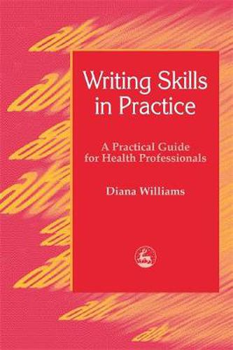 Cover image for Writing Skills in Practice: A Practical Guide for Health Professionals