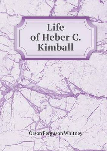 Cover image for Life of Heber C. Kimball