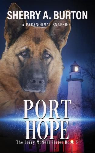 Port Hope: Join Jerry McNeal And His Ghostly K-9 Partner As They Put Their Gifts To Good Use.