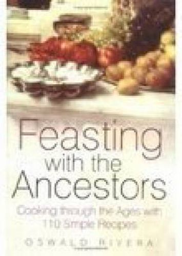 Cover image for Feasting with the Ancestors: Cooking Through the Ages with 110 Simple Recipes