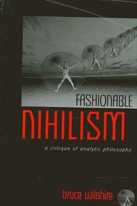 Cover image for Fashionable Nihilism: A Critique of Analytic Philosophy