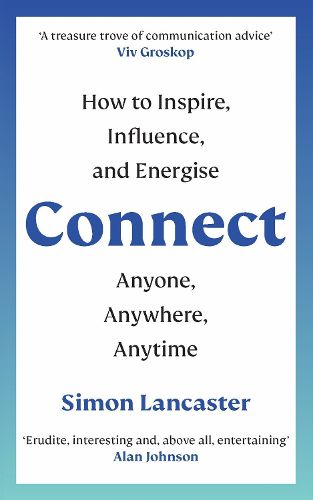 Cover image for Connect!: How to Inspire, Influence and Energise Anyone, Anywhere, Anytime
