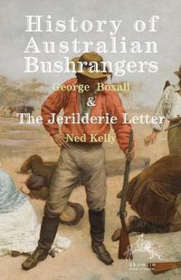 Cover image for History of Australian Bushrangers: & the Jerilderie Letter