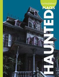 Cover image for Curious about Haunted Places