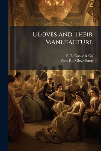 Cover image for Gloves and Their Manufacture