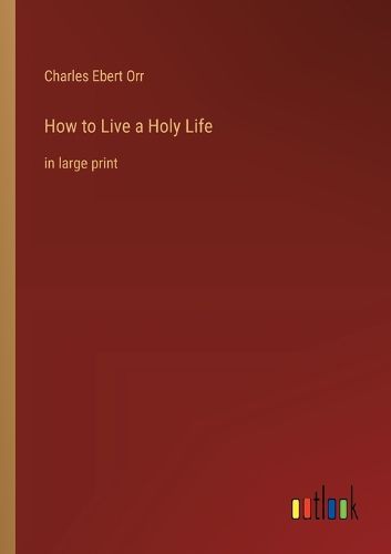 Cover image for How to Live a Holy Life