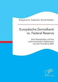 Cover image for Europaische Zentralbank vs. Federal Reserve: Zwei Notenbanken und ihre unkonventionellen Massnahmen nach der Finanzkrise 2007