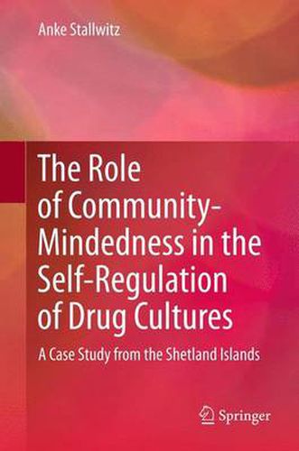 Cover image for The Role of Community-Mindedness in the Self-Regulation of Drug Cultures: A Case Study from the Shetland Islands