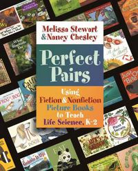 Cover image for Perfect Pairs: Using Fiction & Nonfiction Picture Books to Teach Life Science, K-2