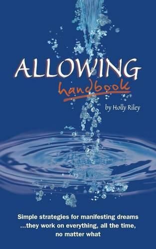 Cover image for Allowing Handbook: Simple strategies for manifesting dreams... they work on everything, all the time, no matter what