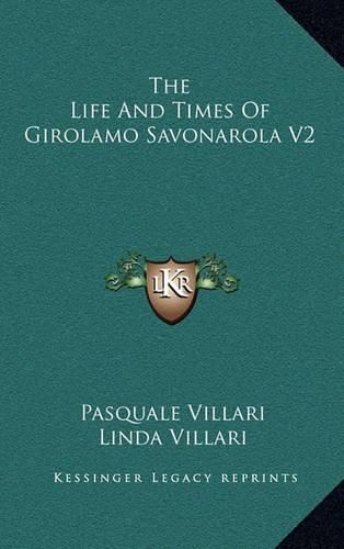 Cover image for The Life and Times of Girolamo Savonarola V2