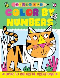 Cover image for First Fun: Color by Numbers: Over 50 Colorful Creations
