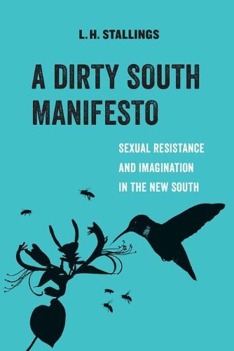 Cover image for A Dirty South Manifesto: Sexual Resistance and Imagination in the New South