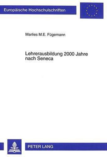 Cover image for Lehrerausbildung 2000 Jahre Nach Seneca: Eine Empirische Untersuchung Zum Professorenverhalten Im Meinungsbild Der Studierenden Der Heilpaedagogik in Koeln