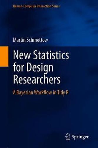 Cover image for New Statistics for Design Researchers: A Bayesian Workflow in Tidy R