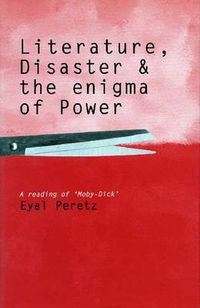 Cover image for Literature, Disaster, and the Enigma of Power: A Reading of 'Moby-Dick