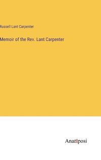 Cover image for Memoir of the Rev. Lant Carpenter