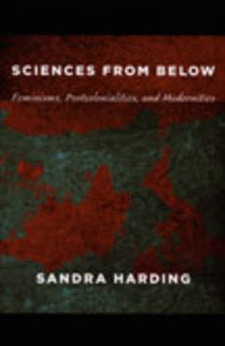 Cover image for Sciences from Below: Feminisms, Postcolonialities, and Modernities