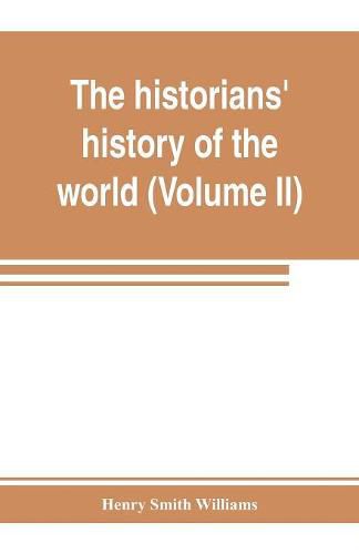 Cover image for The historians' history of the world; a comprehensive narrative of the rise and development of nations as recorded by over two thousand of the great writers of all ages (Volume II) Israel, India, Persia, Phoenicia, Minor Nations of Western Asia