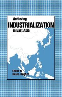 Cover image for Achieving Industrialization in East Asia
