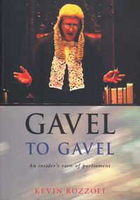 Cover image for Gavel to Gavel: A Practioner's Perspective of Parliament