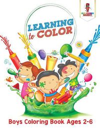 Cover image for Learning to Color: Boys Coloring Book Ages 2-6