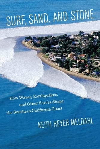 Cover image for Surf, Sand, and Stone: How Waves, Earthquakes, and Other Forces Shape the Southern California Coast