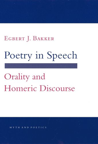 Cover image for Poetry in Speech: Orality and Homeric Discourse