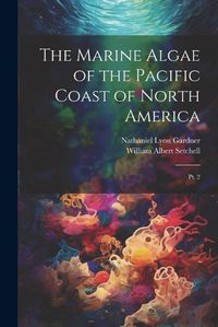 Cover image for The Marine Algae of the Pacific Coast of North America