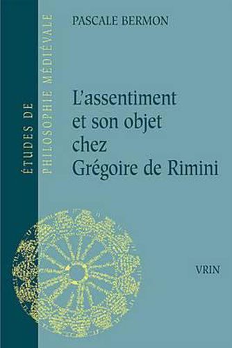 Cover image for L'Assentiment Et Son Objet Chez Gregoire de Rimini