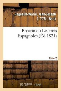 Cover image for Rosario Ou Les Trois Espagnoles. Tome 2