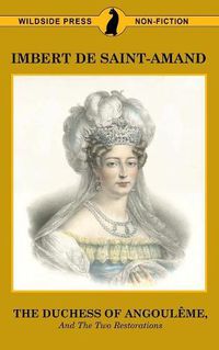 Cover image for The Duchess of Angouleme and the Two Restorations