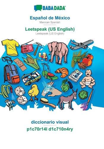 Cover image for BABADADA, Espanol de Mexico - Leetspeak (US English), diccionario visual - p1c70r14l d1c710n4ry: Mexican Spanish - Leetspeak (US English), visual dictionary