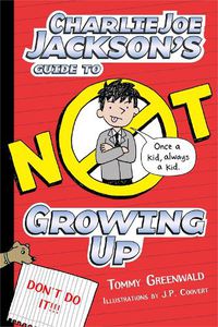 Cover image for Charlie Joe Jackson's Guide to Not Growing Up