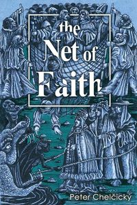 Cover image for The Net of Faith: The Corruption of the Church, Caused by its Fusion and Confusion with Temporal Power