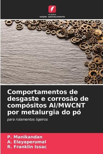Cover image for Comportamentos de desgaste e corrosao de compositos Al/MWCNT por metalurgia do po