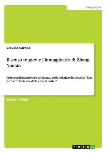 Il senso tragico e l'immaginario di Zhang Yueran: Proposta di traduzione e commento traduttologico dei racconti Xiao Ran e Il fantasma della citta di Sushui