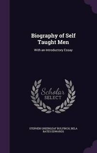 Cover image for Biography of Self Taught Men: With an Introductory Essay