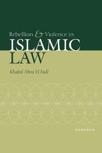 Cover image for Rebellion and Violence in Islamic Law