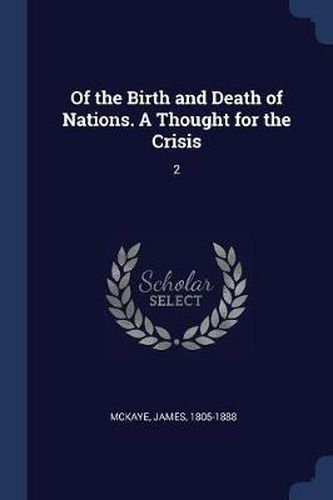 Cover image for Of the Birth and Death of Nations. a Thought for the Crisis: 2