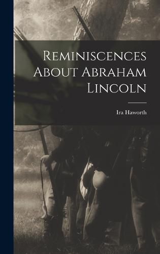 Cover image for Reminiscences About Abraham Lincoln