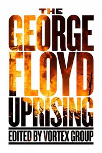 Cover image for The George Floyd Uprising: An Anthology