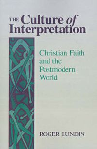 Cover image for The Culture of Interpretation: Christian Faith and the Postmodern World