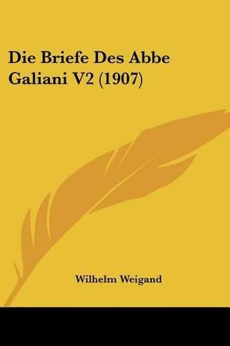 Die Briefe Des ABBE Galiani V2 (1907)