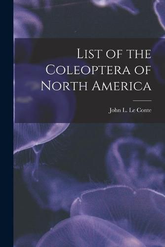 Cover image for List of the Coleoptera of North America [microform]