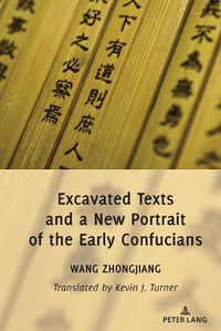 Cover image for Excavated Texts and a New Portrait of the Early Confucians