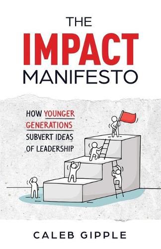 Cover image for The Impact Manifesto: How Younger Generations Subvert Ideas of Leadership