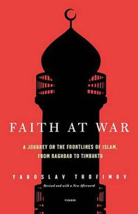 Cover image for Faith at War: A Journey on the Frontlines of Islam, from Baghdad to Timbuktu